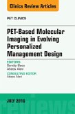 PET-Based Molecular Imaging in Evolving Personalized Management Design, An Issue of PET Clinics (eBook, ePUB)