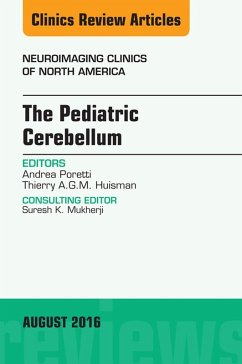The Pediatric Cerebellum, An Issue of Neuroimaging Clinics of North America (eBook, ePUB) - Huisman, Thierry A. G. M.; Poretti, Andrea
