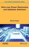 Ultra Low Power Electronics and Adiabatic Solutions (eBook, PDF)