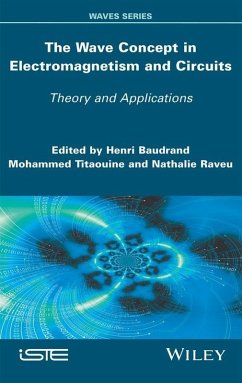 The Wave Concept in Electromagnetism and Circuits (eBook, PDF) - Baudrand, Henri; Titaouine, Mohammed; Raveu, Nathalie