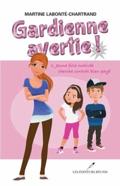 Cover Gardienne avertie! 01 : Jeune fille motivee cherche contrat bien paye (eBook, PDF)