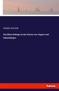 Das Bihar-Gebirge an der Grenze von Ungarn und Siebenbürgen - Schmidl, Adolph