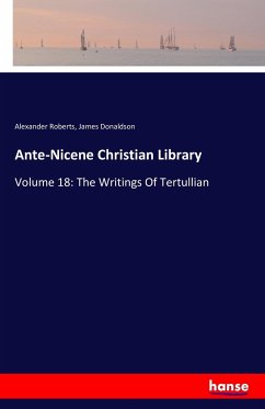 Ante-Nicene Christian Library - Roberts, Alexander;Donaldson, James