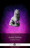 Delphi Complete Works of Aulus Gellius - 'The Attic Nights' (Illustrated) (eBook, ePUB)