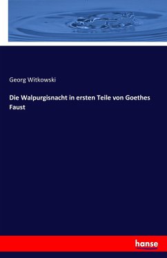 Die Walpurgisnacht in ersten Teile von Goethes Faust - Witkowski, Georg