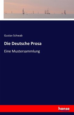 Die Deutsche Prosa - Schwab, Gustav