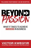 Beyond The Passion: What It Takes To Achieve Success In Business (eBook, ePUB)