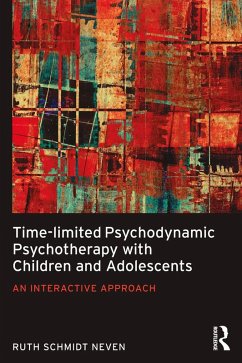 Time-limited Psychodynamic Psychotherapy with Children and Adolescents (eBook, PDF) - Schmidt Neven, Ruth