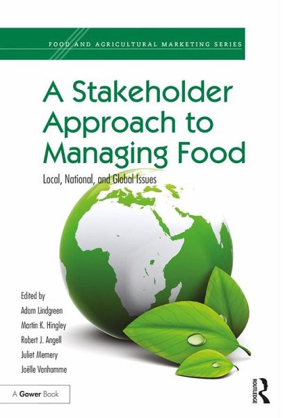 A Stakeholder Approach to Managing Food (eBook, PDF) A Stakeholder Approach to Managing Food (eBook, PDF)