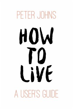 How to Live (eBook, ePUB) - Johns, Peter