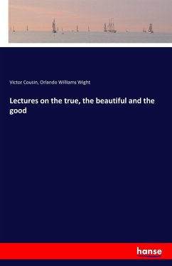 Lectures on the true, the beautiful and the good