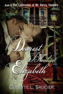 Cover Dearest Bloodiest Elizabeth Book II: The Confession of Mr. Darcy, Vampire (eBook, ePUB)