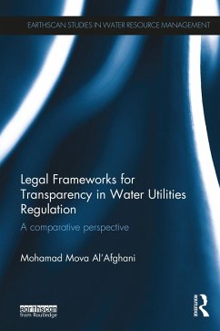 Legal Frameworks for Transparency in Water Utilities Regulation (eBook, PDF) - Al'Afghani, Mohamad Mova Legal Frameworks for Transparency in Water Utilities Regulation (eBook, PDF) - Al'Afghani, Mohamad Mova
