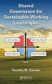 Shared Governance for Sustainable Working Landscapes (eBook, PDF) Shared Governance for Sustainable Working Landscapes (eBook, PDF)