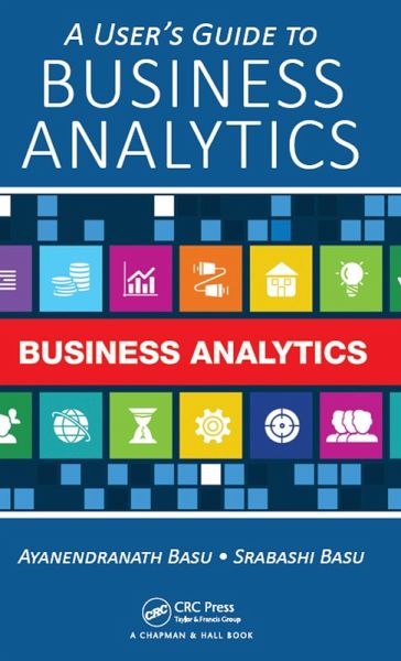 A User's Guide to Business Analytics (eBook, ePUB) A User's Guide to Business Analytics (eBook, ePUB)