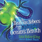 The Zealous Zebecs from the Midnight Ocean's Zenith (eBook, ePUB) The Zealous Zebecs from the Midnight Ocean's Zenith (eBook, ePUB)