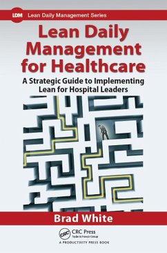 Lean Daily Management for Healthcare (eBook, ePUB) - White, Brad