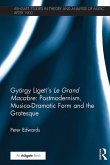 György Ligeti's Le Grand Macabre: Postmodernism, Musico-Dramatic Form and the Grotesque (eBook, ePUB) György Ligeti's Le Grand Macabre: Postmodernism, Musico-Dramatic Form and the Grotesque (eBook, ePUB)