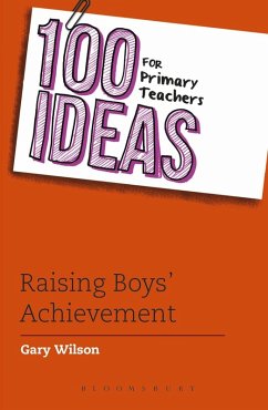 100 Ideas for Primary Teachers: Raising Boys' Achievement (eBook, ePUB) - Wilson, Gary