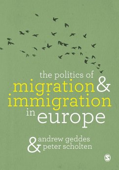 The Politics of Migration and Immigration in Europe (eBook, PDF) - Geddes, Andrew; Scholten, Peter