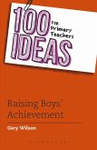 100 Ideas for Primary Teachers: Raising Boys' Achievement (eBook, PDF)