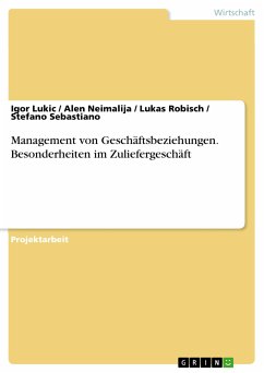 Management von Geschäftsbeziehungen. Besonderheiten im Zuliefergeschäft (eBook, PDF) - Lukic, Igor; Neimalija, Alen; Robisch, Lukas; Sebastiano, Stefano