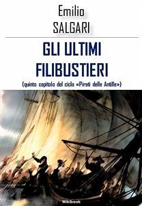 Gli ultimi filibustieri (eBook, ePUB) - Salgari, Emilio