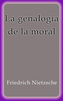 La genealogía de la moral (eBook, ePUB) - Nietzsche, Friedrich