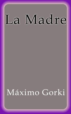 La Madre (eBook, ePUB) - Gorki, Máximo