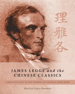 James Legge and the Chinese Classics - Bowman, Marilyn Laura