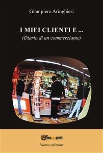 I miei clienti e... (diario di un commerciante) (eBook, PDF) - Aringhieri, Giampiero