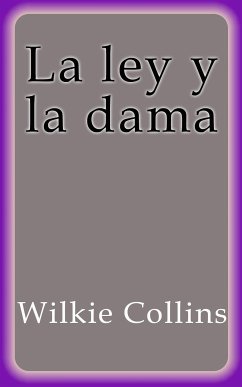 La ley y la dama (eBook, ePUB) - Collins, Wilkie