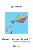 Questo bimbo a chi lo do? (eBook, ePUB)