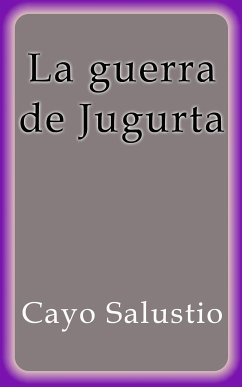 La guerra de Jugurta (eBook, ePUB) - Salustio, Cayo