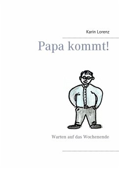 Papa kommt! - Lorenz, Karin