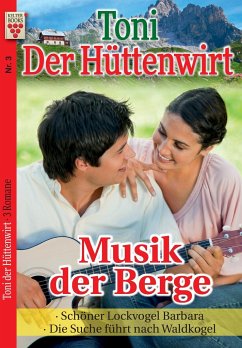 Toni der Hüttenwirt Nr. 3: Musik der Berge / Schöner Lockvogel Barbara / Die Suche führt nach Waldkogel - Buchner, Friederike von