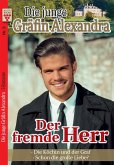 Die junge Gräfin Alexandra Nr. 3: Der fremde Herr / Die Köchin und der Graf / Schon die große Liebe?