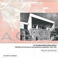 La modernidad alternativa : tránsitos de la forma en la arquitectura española, 1930-1936 - Ares Álvarez, Óscar Miguel