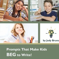 Prompts That Make Kids BEG to Write - Bruns, Judy