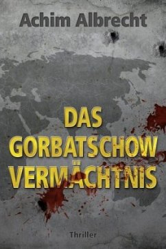 Das Gorbatschow Vermächtnis - Albrecht, Achim