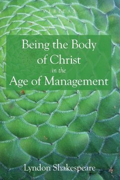 Being the Body of Christ in the Age of Management - Shakespeare, Lyndon