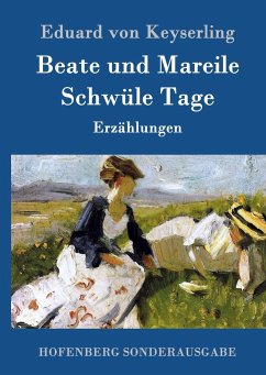 Beate und Mareile / Schwüle Tage - Keyserling, Eduard von