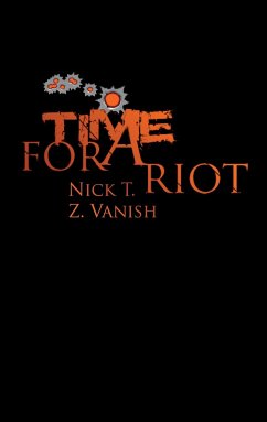 Time For A Riot - T., Nick;Vanish, Z.