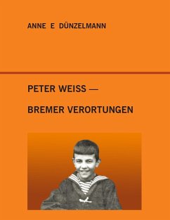 Peter Weiss - Bremer Verortungen - Dünzelmann, Anne E.