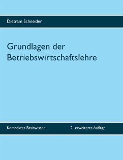 Grundlagen der Betriebswirtschaftslehre - Schneider, Dietram