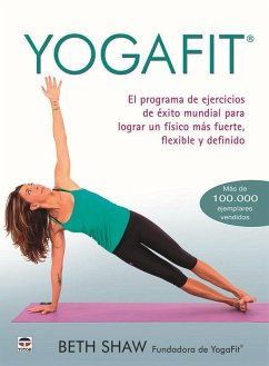 Yogafit : el programa de ejercicios de éxito mundial para lograr un físico más fuerte, flexible y definido - Shaw, Beth