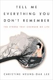 Tell Me Everything You Don't Remember (eBook, ePUB)