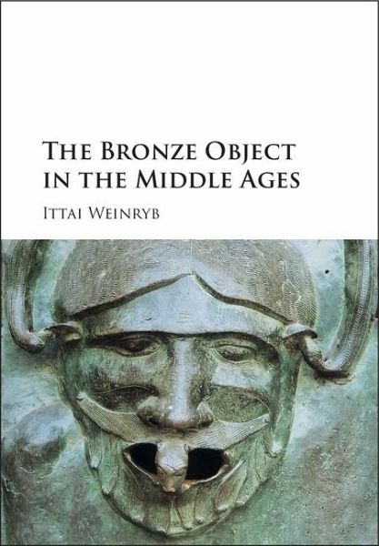 Bronze Object in the Middle Ages (eBook, ePUB) Bronze Object in the Middle Ages (eBook, ePUB)