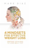 4 Mindsets for Effective Weight Loss: Prepare Your Mind to Lose Belly Fat (eBook, ePUB)