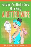 Everything You Need to Know About Being a Better Wife (eBook, ePUB)